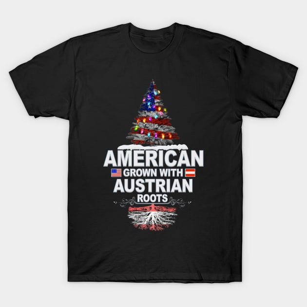 Christmas Tree  American Grown With Austrian Roots - Gift for Austrian From Austria T-Shirt by Country Flags